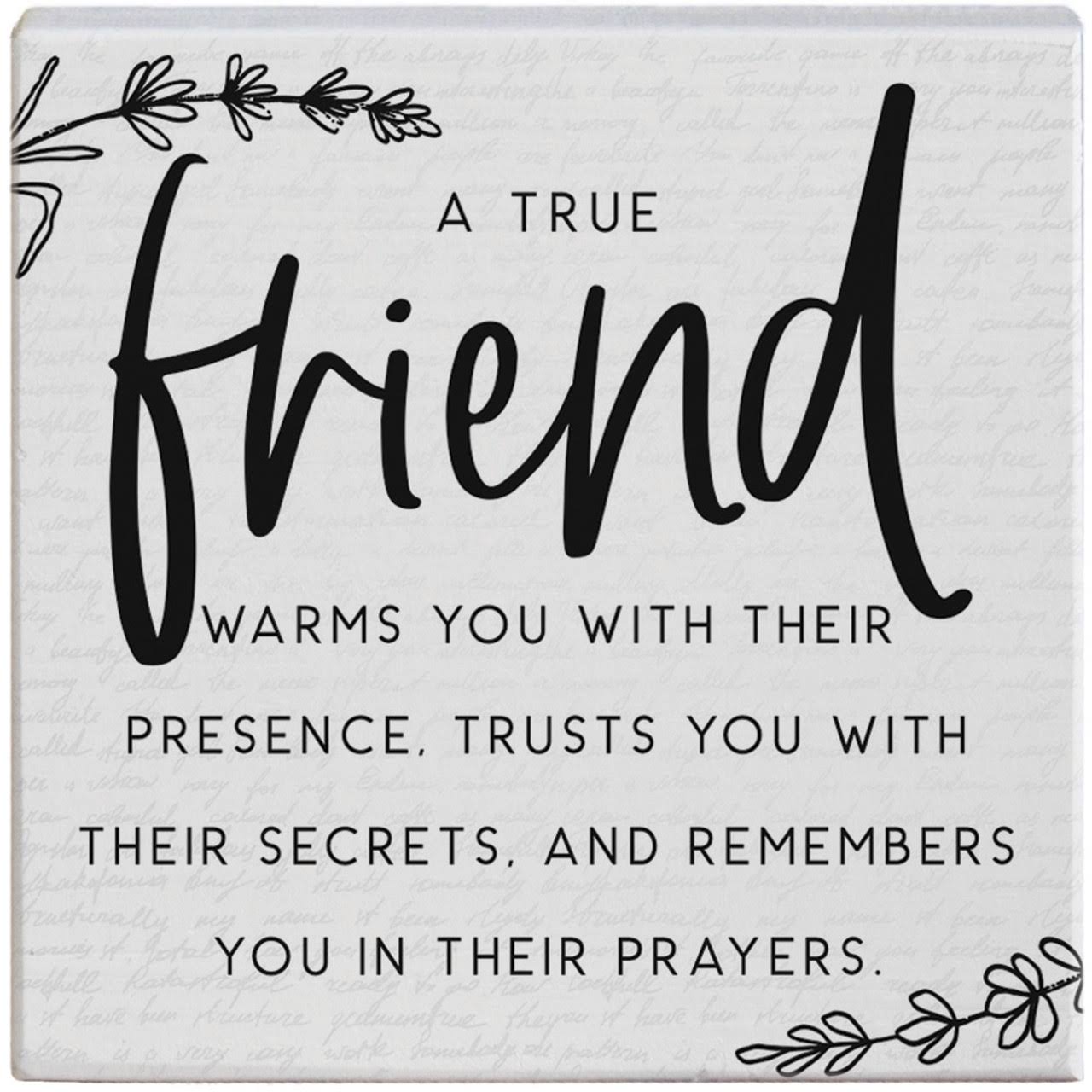 7405a996116102746b98b09f33281091d11c624bca572097cab5ab7fab6841a5.jpg A True Friend Small Talk Square Sign - Image 1